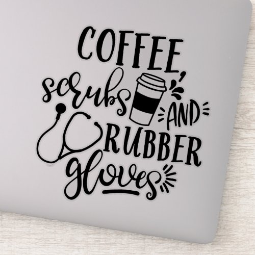 Coffee Scrubs And Rubber Gloves Funny Nurse Sticker