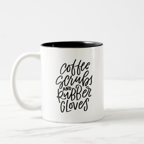 Coffee Scrubs and Rubber Gloves Hand Lettered Two_Tone Coffee Mug