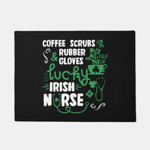 Coffee Scrubs and Rubber Gloves Lucky Irish Nurse Doormat