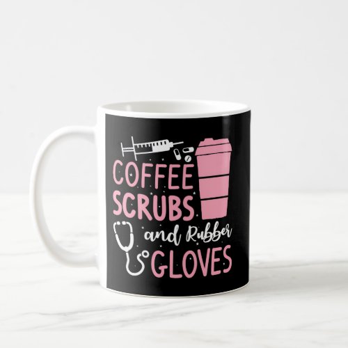 Coffee Scrubs And Rubber Gloves Medical Nurse Doct Coffee Mug