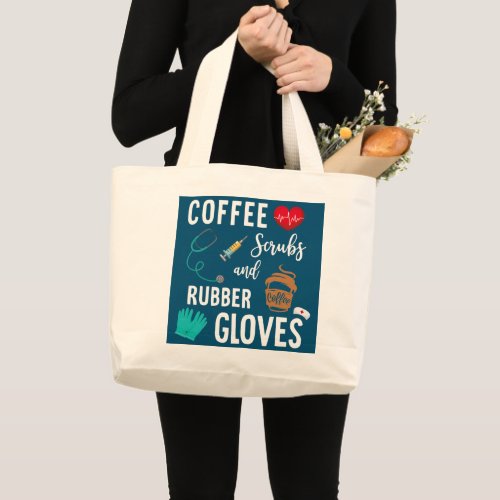 Coffee Scrubs And Rubber Gloves Medical Nurse Large Tote Bag