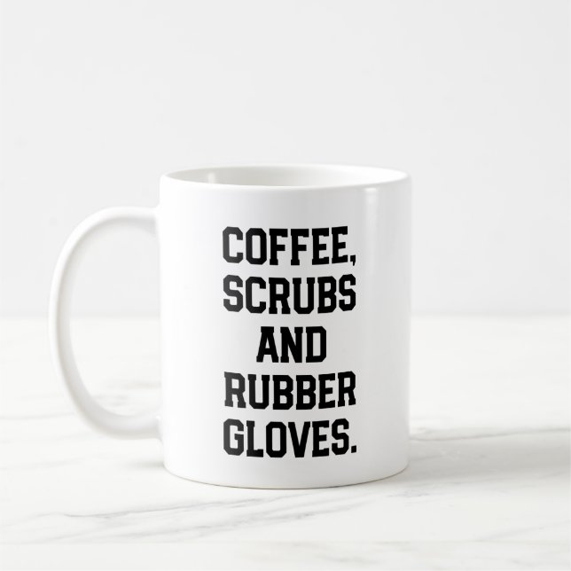 Coffee Scrubs and Rubber Gloves Nurse Doctor Mug (Left)