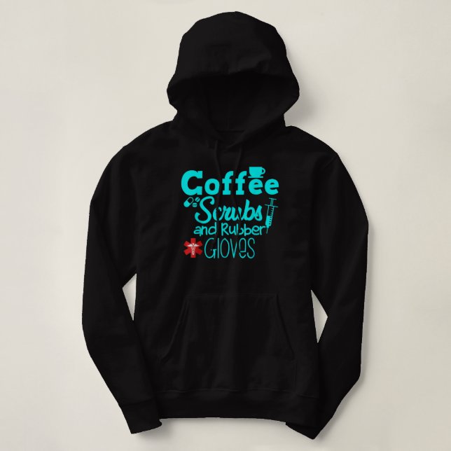 Coffee Scrubs And Rubber Gloves Nurse Nursing Desi Hoodie (Design Front)