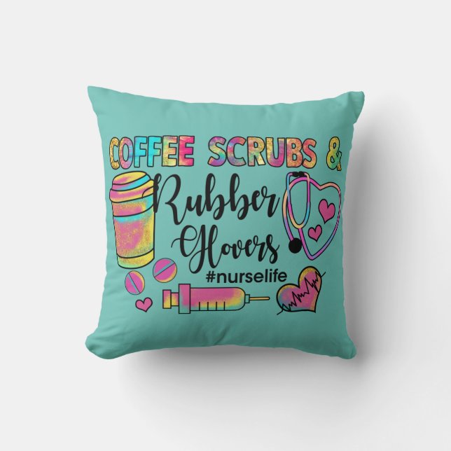 Coffee Scrubs and Rubber Gloves Nurse Throw Pillow (Front)