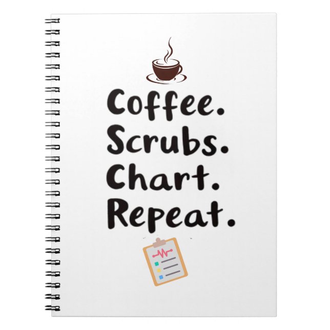 Coffee Scrubs Chart Repeat Quote Notebook (Front)