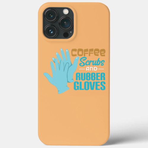 Coffee Scrubs Rubber Gloves Nurse Doctor  iPhone 13 Pro Max Case