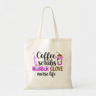 Coffee, Scrubs, Rubber Gloves – Nurse Life Quote Tote Bag