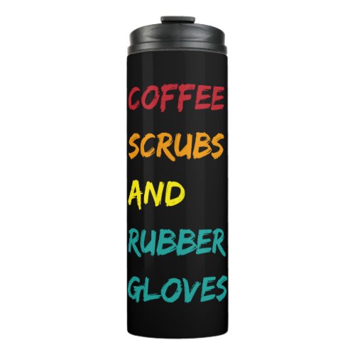 Coffee scrubs  rubber gloves nurse medical quote thermal tumbler