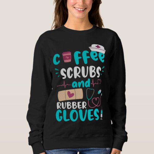 COFFEE SCRUBS RUBBER GLOVES RN Registered Nurse Fu Sweatshirt