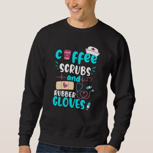 Coffee Scrubs Rubber Gloves Rn Registered Nurse Fu Sweatshirt