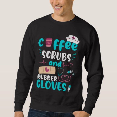 COFFEE SCRUBS RUBBER GLOVES RN Registered Nurse Fu Sweatshirt