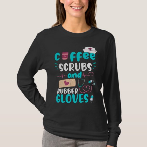 COFFEE SCRUBS RUBBER GLOVES RN Registered Nurse Fu T_Shirt