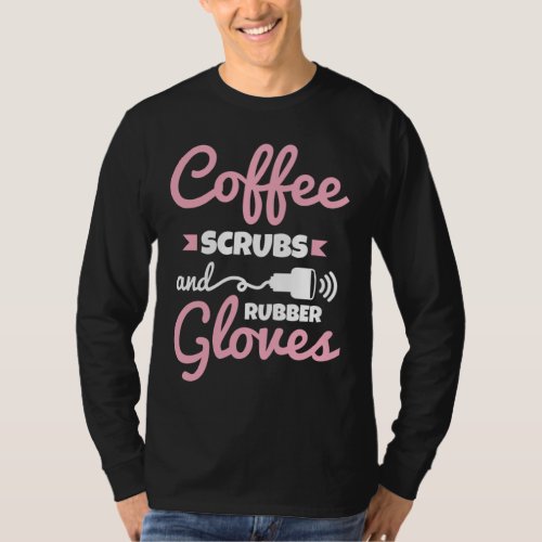 Coffee Scrubs Rubber Gloves Sonography Cardiac Son T_Shirt