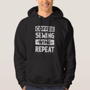 Coffee Sewing Wine Repeat Quilting Coffee Sewing Hoodie