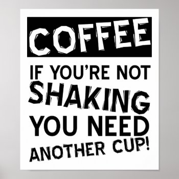 Coffee Shaking Funny Poster by FunnyBusiness at Zazzle