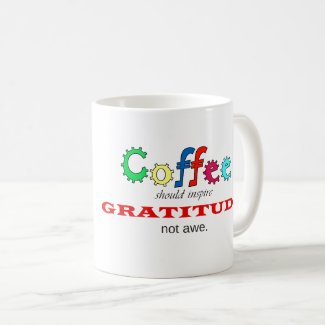 Coffee should inspire gratitude mug