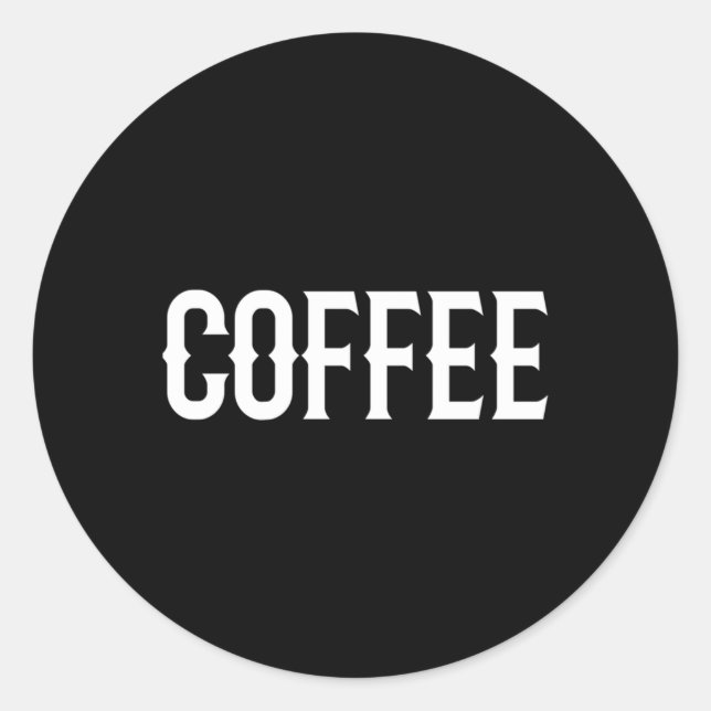 Coffee Simple And Font Coffee Classic Round Sticker (Front)