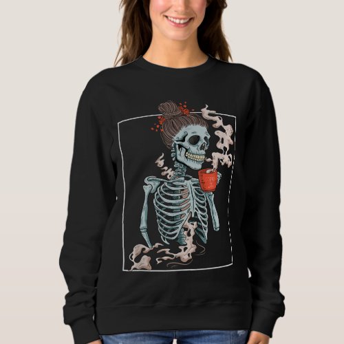 Coffee Skeleton Dead Vintage Distressed Drinking S Sweatshirt