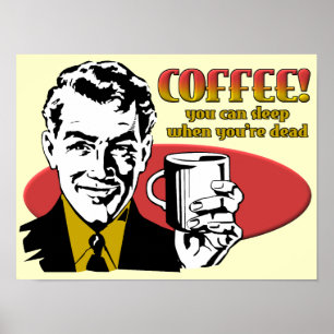 Coffee Sleep When You're Dead Funny Poster Sign