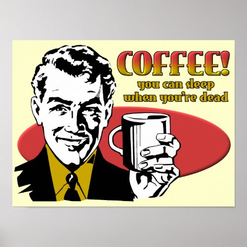 Coffee Sleep When Youre Dead Funny Poster Sign