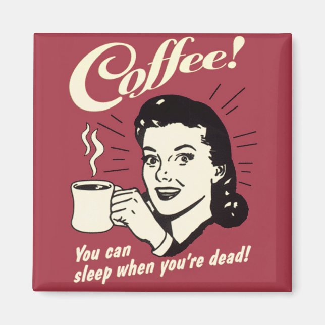 Coffee Sleep when you're dead square magnet (Front)