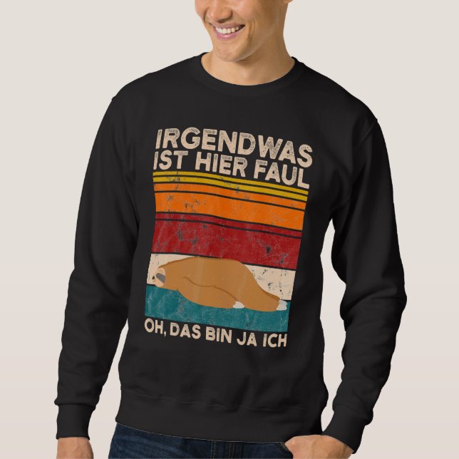 Coffee Sloth Something Is Here Faul Oh Das Bin Ja  Sweatshirt (Front)