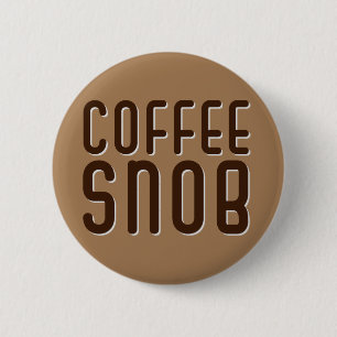 Coffee Snob. Coffee Mug Button