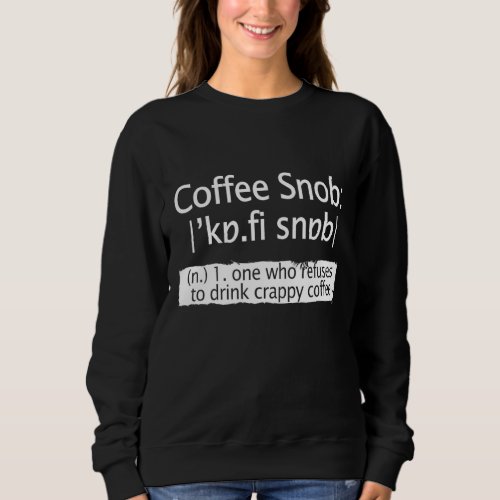 Coffee Snob Definition Sweatshirt