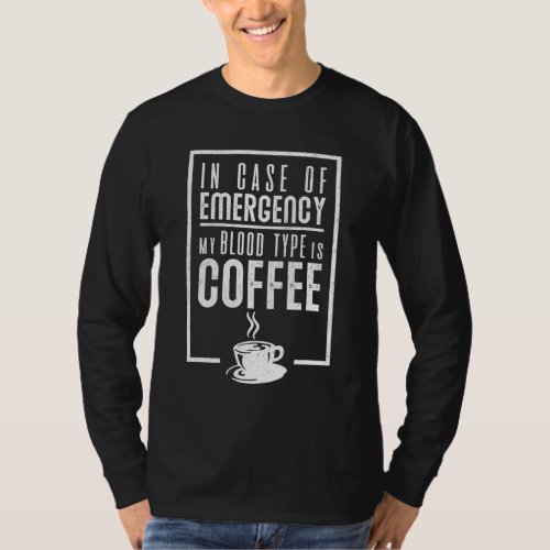 Coffee Snob Funny Graphic Saying My Blood Type Is  T_Shirt