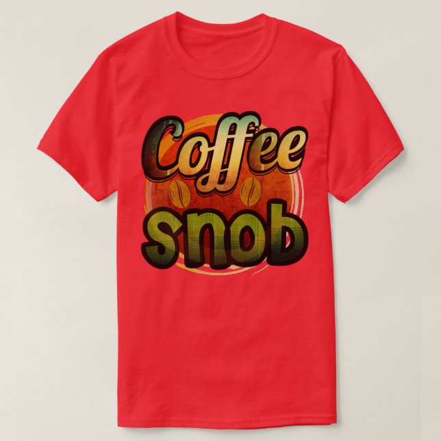 Coffee Snob T-Shirt (Design Front)