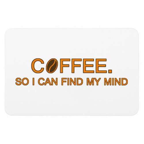 Coffee So I can find my mind funny life quote Magnet