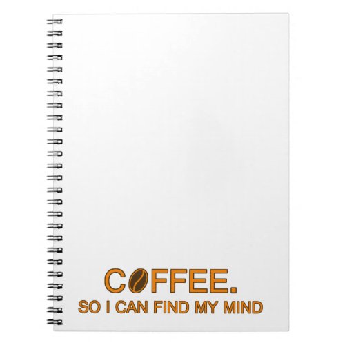 Coffee So I can find my mind funny life quote Notebook