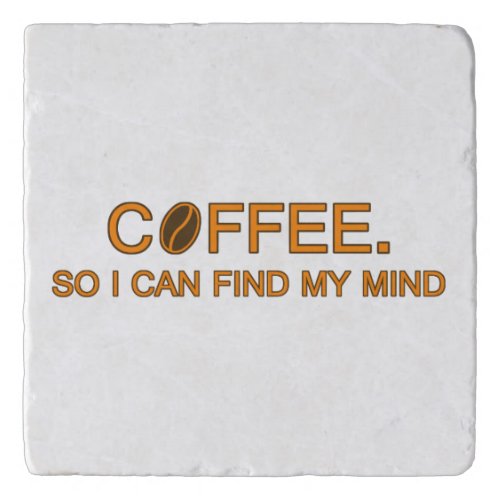Coffee So I can find my mind funny life quote Trivet