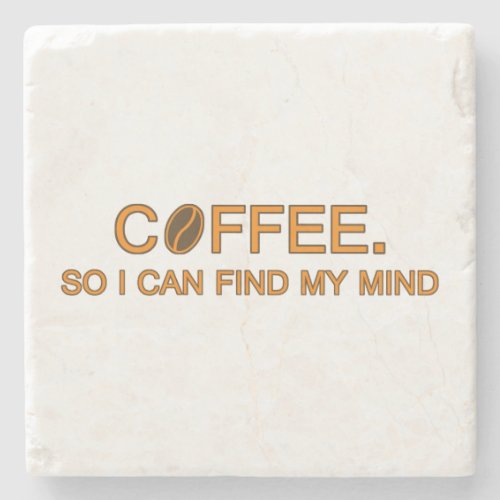 Coffee So I can find my mind funny life slogan Stone Coaster