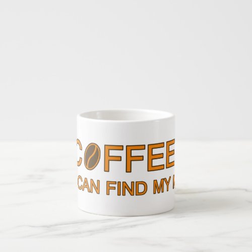 Coffee So I can find my mind humorous life quote Espresso Cup