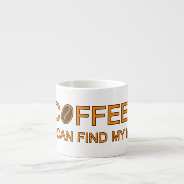 Coffee. So I can find my mind, humorous life quote Espresso Cup (Front)