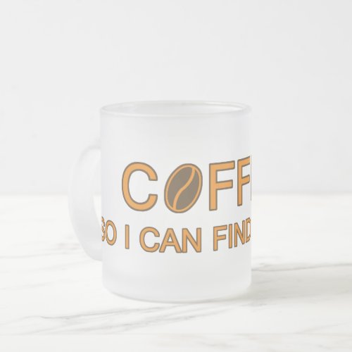 Coffee So I can find my mind quote humor lovers Frosted Glass Coffee Mug