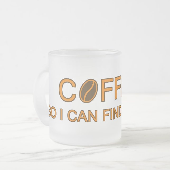 Coffee. So I can find my mind, quote humor lovers Frosted Glass Coffee Mug (Front Left)