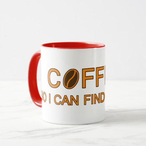 Coffee So I can find my mind slogan humor lovers Mug