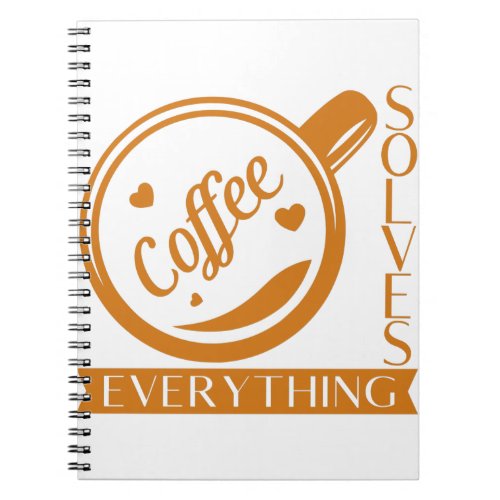coffee solves everything_ notebook