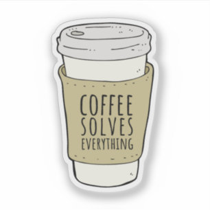 Coffee Solves Everything Sticker