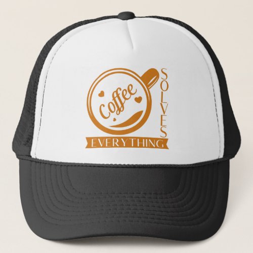 coffee solves everything_ trucker hat