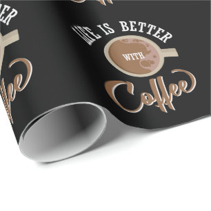 Coffee Spell / Life is Better Wrapping Paper
