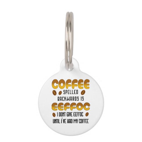 Coffee Spelled Backwards Coffee lover Pet ID Tag