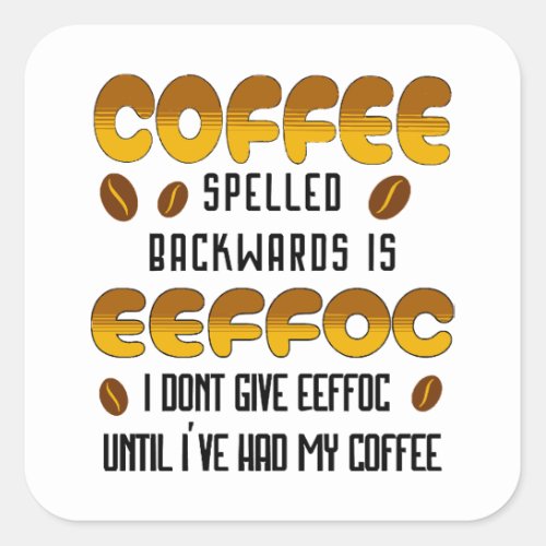 Coffee Spelled Backwards Coffee lover Square Sticker