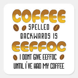 Coffee Spelled Backwards Coffee lover Square Sticker