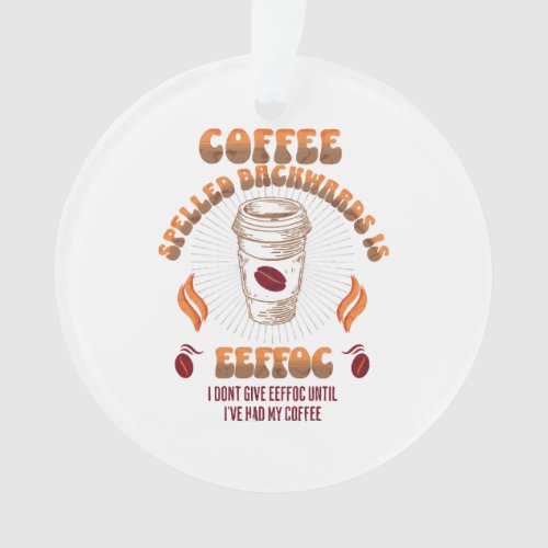 Coffee Spelled Backwards Coffee lovers Ornament