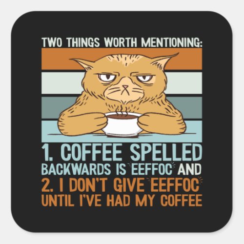 Coffee Spelled Backwards _ Funny Cat Square Sticker