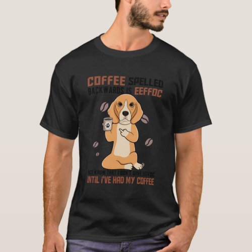 Coffee Spelled Backwards Is Eeffoc Beagle Drinking T_Shirt