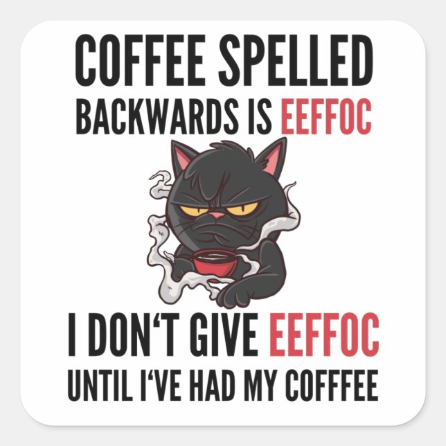 Coffee Spelled Backwards Is Eeffoc - Cat Square Sticker (Front)